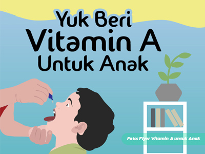 Dapatkan Vitamin A Secara Gratis Di Pelayanan Kesehatan Untuk Bayi Dan Balita Pada Bulan Februari Dan Agustus!
